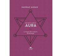Mon petit livre de l'aura - La magie des couleurs de l'énergie - Hamraz Ahsan - Courrier Du Livre - cartonné - Essai