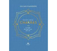 Mon Petit Livre Des Chakras - La Magie Des Sept Roues De La Vie