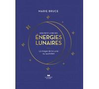 Mon petit livre des énergies lunaires - La magie de la Lune au quotidien - Marie Bruce - Courrier Du Livre - cartonné - Livre-jeu