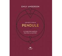 Mon petit livre du pendule - La magie des question réponses au quotidien - Emily Anderson - Courrier Du Livre - cartonné - Essai