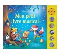 Mon petit livre musical Fiona Watt (Auteur), Elisa Squillace (Illustration), Nicola Butler (Conception couverture ou illustration), Helen Cooke (Conception couverture ou illustration), Deborah Cixous