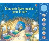Mon petit livre musical pour le soir - Dès 1 an Fiona Watt (Auteur), Elisa Squillace (Illustration), Nicola Butler (Conception couverture ou illustration), Deborah Cixous (Traduction)