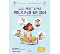 Mon petit livre pour rester zen: Comprendre exprimer et vaincre ses peurs
