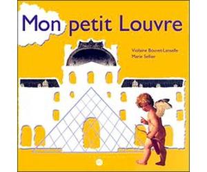Mon petit louvre BOUVET-LANSELLE VIOLAINE / SELLIER MARIE (Auteur)