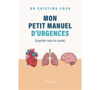 Mon petit manuel d'urgences (à garder sous le coude) - Cristina Egea - Baudelaire - broché - Guide