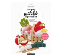 Mon petit marché au crochet - Laura Guilmont - Dessain Et Tolra - broché - Guide