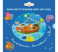 Mon petit monde arc-en-ciel Sylvie Chokron (Contributions), Laure Macotta (Illustration)