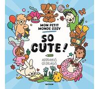 So cute ! Mon petit monde cosy - Adorables coloriages - Caro van den Berg - Nathan - broché - Livre-jeu