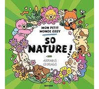 Mon petit monde cosy - So nature ! - Livre de coloriage kawaii avec 30 dessins de nature - Tout public
