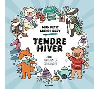 Mon petit monde cosy - Tendre Hiver - 30 adorables illustrations réconfortantes pour un hiver créatif et cosy - Adulte