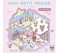 Mon petit monde en stickers La maison Pochette créative Cosy stickers Avec 5 décors prédécoupés et 5 planches de stickers Plus de 250 stickers transparents à superposer