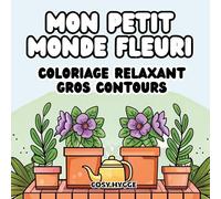 Mon petit monde fleuri: Coloriage relaxant gros contours