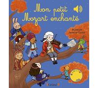 Mon petit Mozart enchanté - Livre sonore et d'éveil avec 6 puces sonores - Bébé dès 6 mois