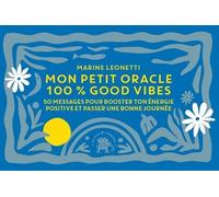 Mon Petit Oracle 100% Good Vibes - 50 Messages Pour Booster Ton Énergie Positive Et Passer Une Bonne Journée