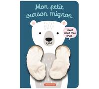 Tanja Louwers – Viens dans mes bras ! Mon petit ourson mignon – Livre marionnette pour bébé