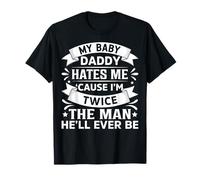 Mon Petit Papa me déteste Parce Que Je suis Deux Fois l'homme qu'il Sera jamais T-Shirt