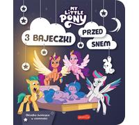 Mon Petit Poney. Une nouvelle génération. 3 histoires à dormir debout Compilation collective (Buch auf Polnisch)