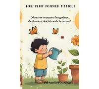 Mon petit potager magique: Découvre comment les graines deviennent des héros de la nature !