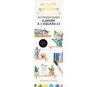 Mon petit quotidien - 40 marque-pages à peindre à l'aquarelle Collectif (Auteur)