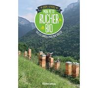 Mon petit rucher bio: Tous les conseils pour bien débuter