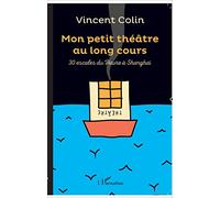 Mon petit théâtre au long cours Vincent. Colin (Auteur)