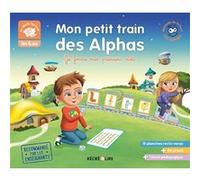 Mon petit train des Alphas - Je forme mes premiers mots Olivier Dubois Du Nilac (Auteur), Claude Huguenin (Auteur), Ella Coalman (Auteur), Thomas Tessier (Illustration)