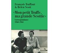 Mon petit Truffe, ma grande Scottie Helen Scott (Auteur), François Truffaut (Auteur), Serge Toubiana (Edité par)