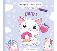 Collectif – Mon petit univers kawaï : Chats câlins – À dessiner pas à pas – Cartonné