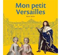 Mon petit Versailles - Marie Sellier - Reunion Des Musees Nationaux - cartonné - Document jeunesse