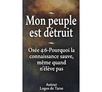 Mon peuple est détruit: Osée 4:6 - Pourquoi la connaissance sauve, même quand elle n’élève pas