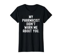 Mon pharmacien ne m'a Pas prévenu à Ton Sujet Witty Saying T-Shirt Graphique avec Valeur