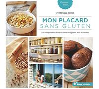 Mon placard sans gluten: Les indispensables d'une vie sans gluten avec 40 recettes
