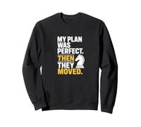 Mon Plan était Parfait, Puis Ils Ont changé de Joueur d'échecs Sweatshirt
