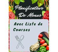 Mon Planificateur de menus avec liste de courses: 52 Semaines pour programmer et organiser tes menus avec des listes de courses à emporter pour chaque semaine.