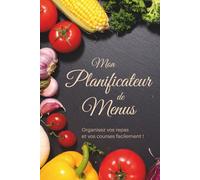 Mon planificateur de menus: carnet hebdomadaire A5 sur 52 semaines pour organiser vos repas, préparer vos listes de courses et gagner du temps au quotidien