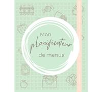 Mon planificateur de menus hebdomadaire Grand Format à compléter: Organise ta semaine de repas et fais ta liste de courses - Gagne du temps devant tes ... faire de ta vie que les courses et à manger !