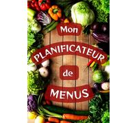 Mon planificateur de menus: Planificateur de menu hebdomadaire à compléter et la liste des courses. Agenda et suivi alimentaire sur 52 semaine. Pour ... ses repas, cahier pour menus de la semaine.