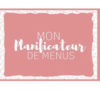 Mon Planificateur de Menus: Un carnet qui permet d'organiser ses repas de la semaine avec liste de courses très pratique sur 52 semaines (1 an)