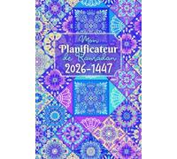 Mon Planificateur de Ramadan 2026-1447: Planifiez votre mois sacré en toute tranquillité grâce à notre Planner, conçu pour suivre vos prières.