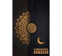 Mon Planificateur de Ramadan: Livre Organiseur Du Mois De Ramadan Indispensable Pour Suivre Les Objectif Durant Ce Mois Sacré