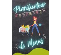 Mon Planificateur de Repas: Organiseur de repas et d'achats sur 52 Semaines Comprenant 210 Pages avec Listes de Course Hebdomadaire | Listes ... et le Frigo en Alternance Chaque 2 Semaines.