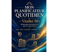 MON PLANIFICATEUR QUOTIDIEN: Un Parcours de 90 jours vers votre meilleure vie