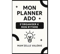Mon planner ado : mon organisation à mon rythme.: Un carnet pratique pour fixer ses priorités, suivre son énergie et progresser sans pression.