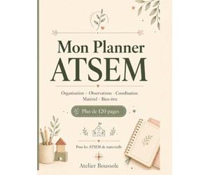 Mon Planner ATSEM: Agenda non daté pour organiser l'année scolaire : planning hebdomadaire, observations, transmissions, matériel, ateliers et souvenirs