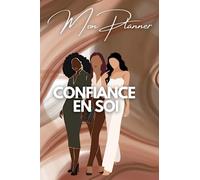 Mon Planner Confiance en Soi & Gratitude: 3 Mois pour plannifier & Cultiver sa confiance en soi