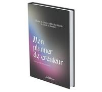 Mon Planner De Créateur - Chasse Le Chaos, Cultive Tes Talents Et Révèle Ta Lumière