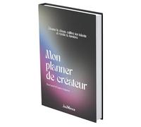 Mon planner de créateur: Chasse le chaos, cultive tes talents et révèle ta lumière