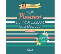 Mon Planner de professeur des écoles 2022/2023: Cahier journal, Suivi des élèves, Gestion administrative