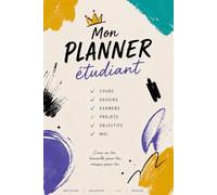 Mon planner étudiant: Organisateur de Révisions pour préparer brevet, bac, BTS, concours, examens de lycée, université, avec de objectifs structurés | carnet pour 1 semestre de révisions