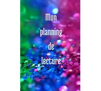 Mon planning de lecture: Mes lectures - Journal de bord - Carnet de lecture - Mes Livres